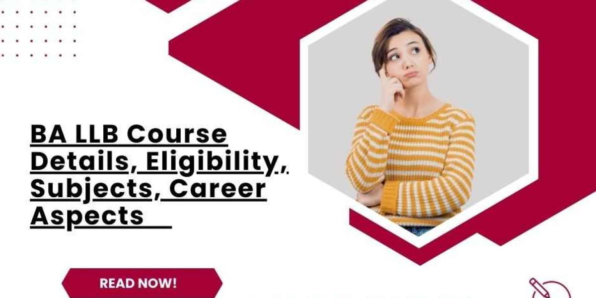 BA LLB Course Details, Eligibility, Subjects, Career Aspects