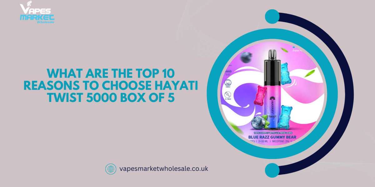 What are the Top 10 Reasons to Choose Hayati Twist 5000 Box of 5