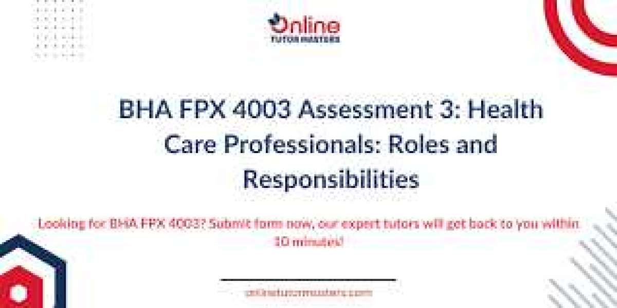 How to Master the BHA FPX 4003 Assessment 3 for Success