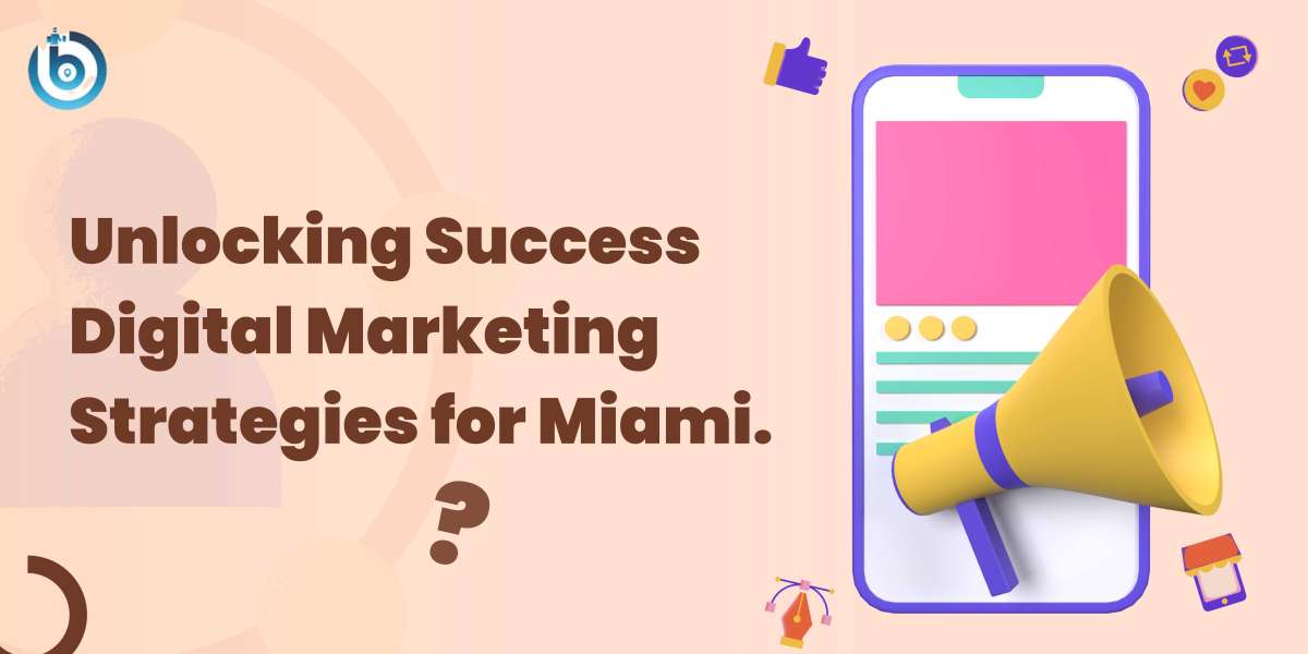 Unlocking Success Digital Marketing Strategies for Miami.