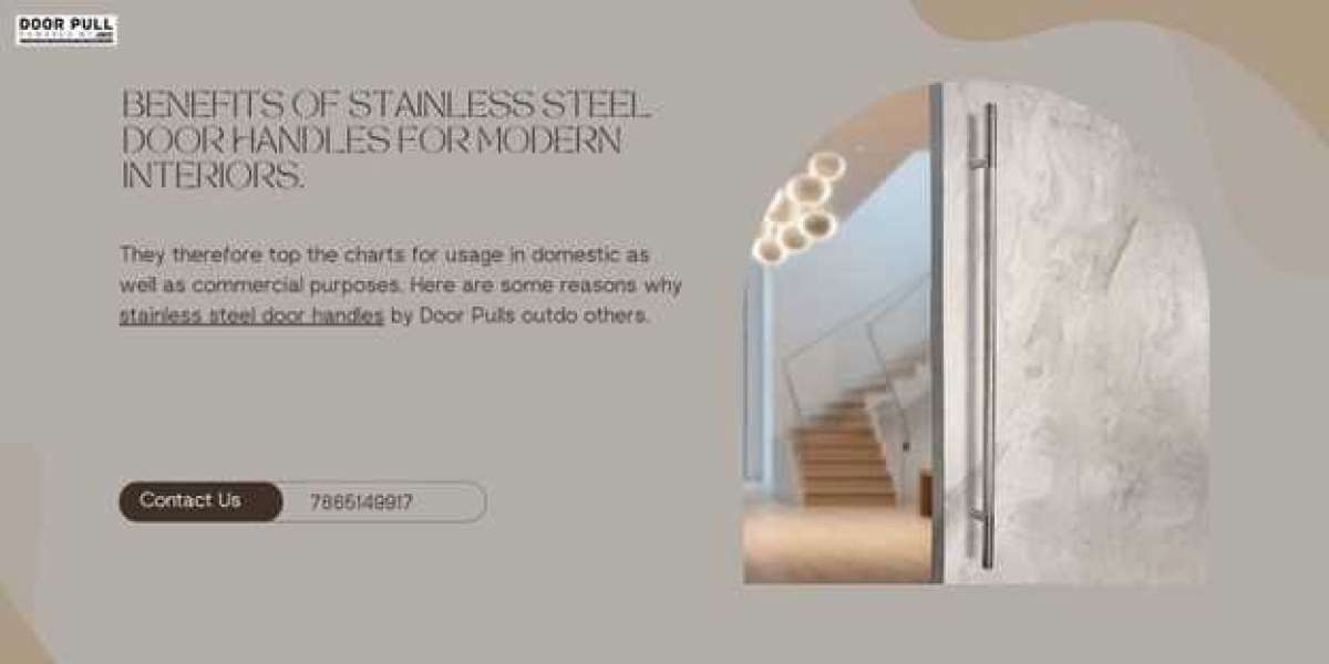 Benefits of stainless steel door handles for modern interiors.