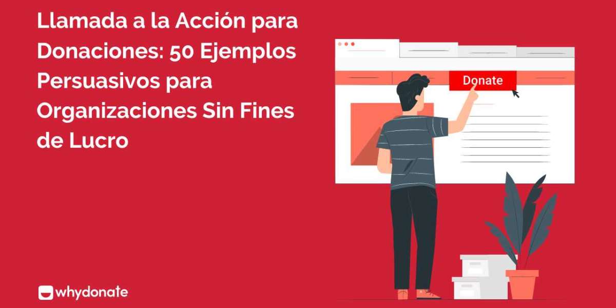 50 Ejemplos Convincente de Llamadas a la Acción para Donaciones