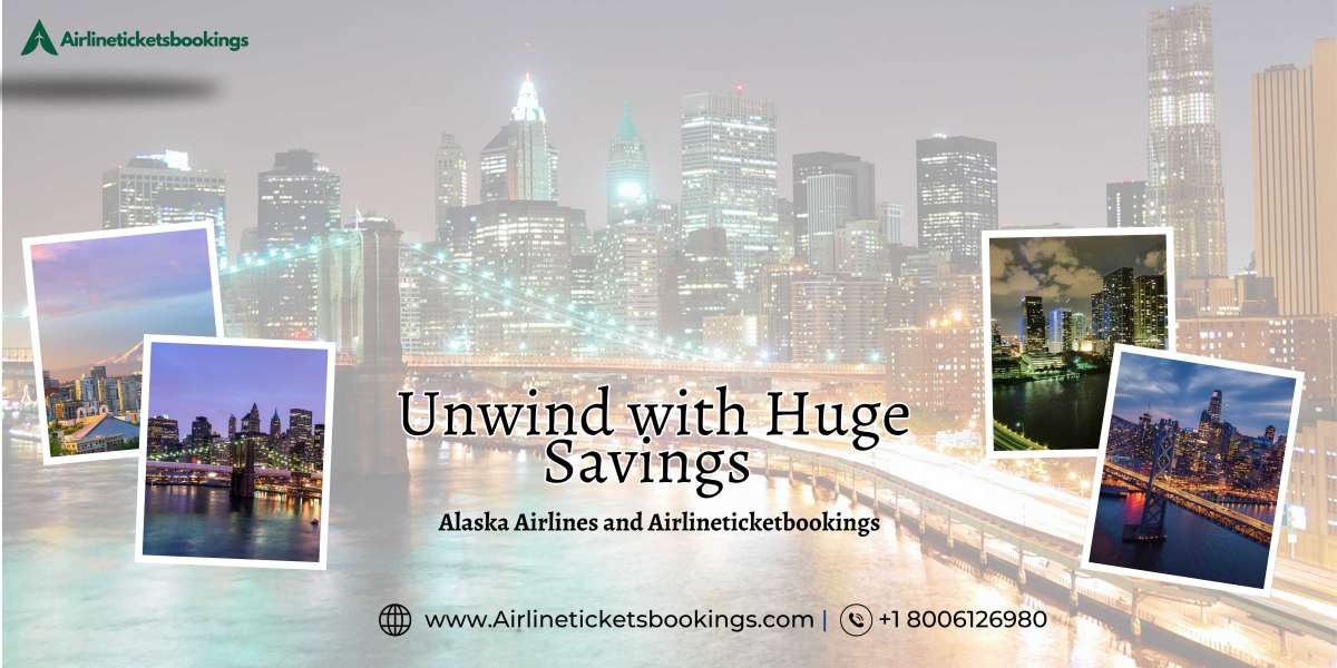 Unwind with Huge Savings from Alaska Airlines and Airlineticketbookings