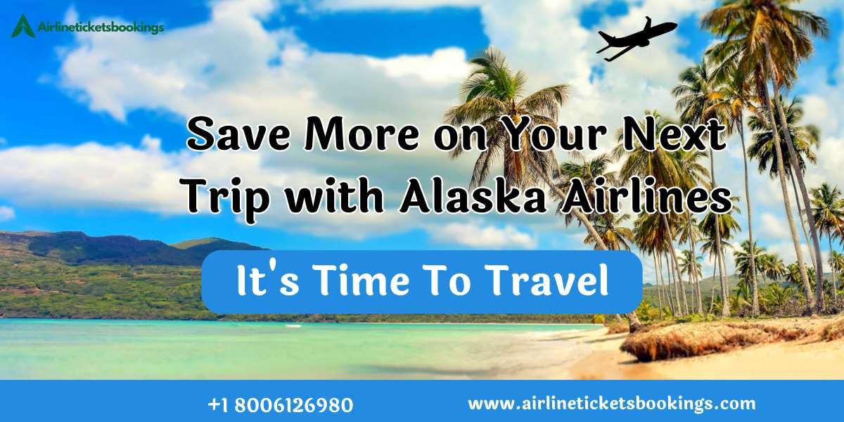 Save More on Your Next Trip with Alaska Airlines