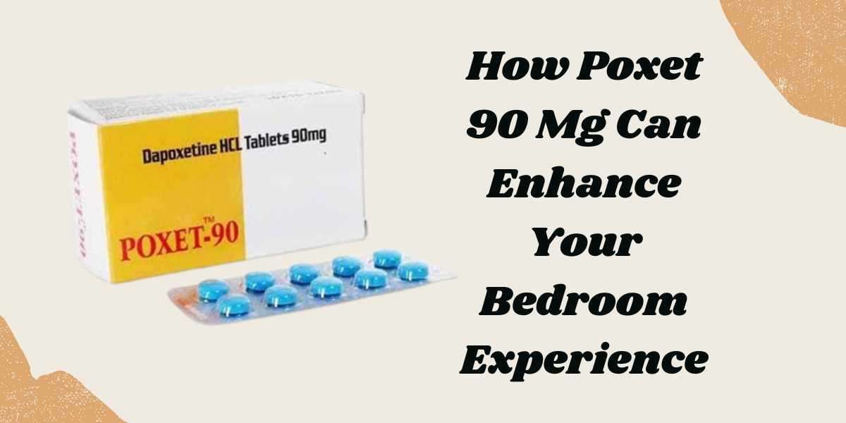 How Poxet 90 Mg Can Enhance Your Bedroom Experience