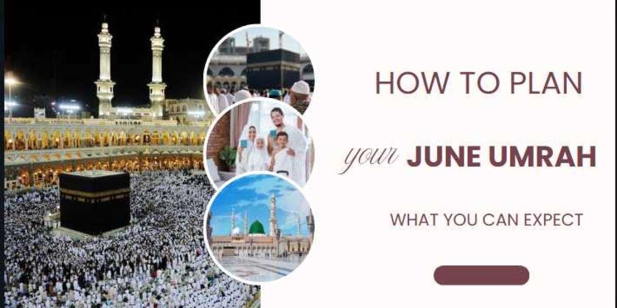 How to Plan Your June Umrah: What You Can Expect