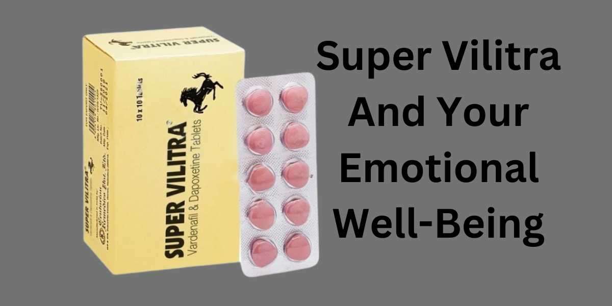 Super Vilitra And Your Emotional Well-Being