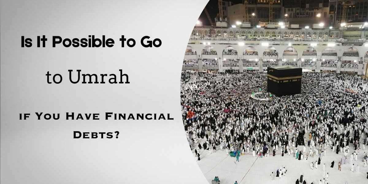 Is It Possible to Go to Umrah if You Have Financial Debts?