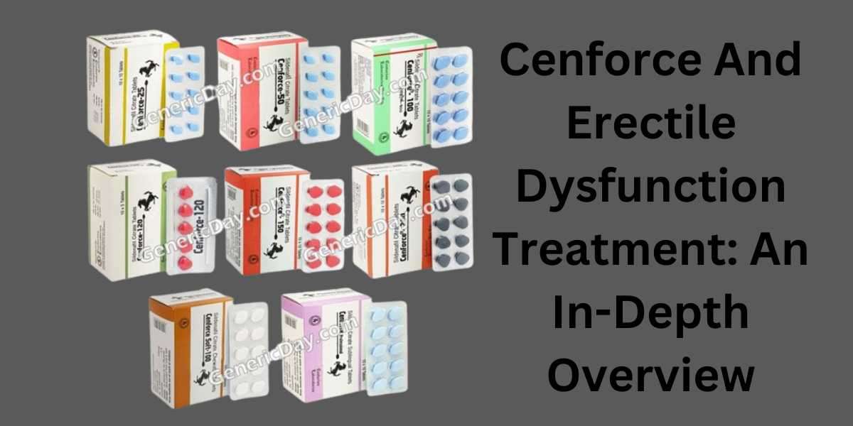 Cenforce And Erectile Dysfunction Treatment: An In-Depth Overview