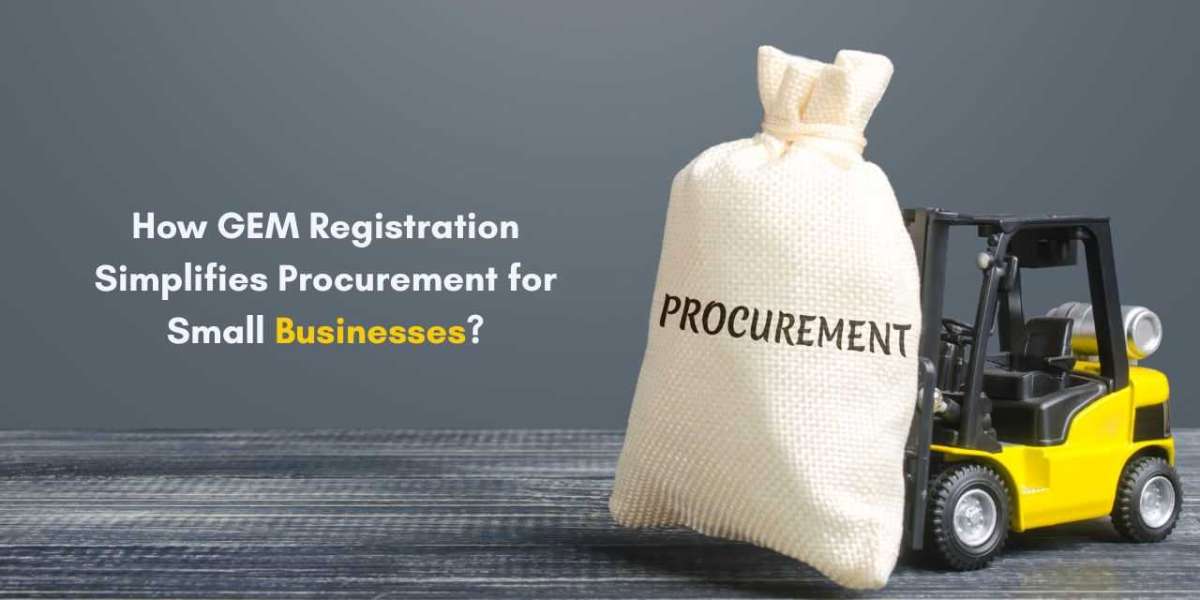 How GEM Registration Simplifies Procurement for Small Businesses?