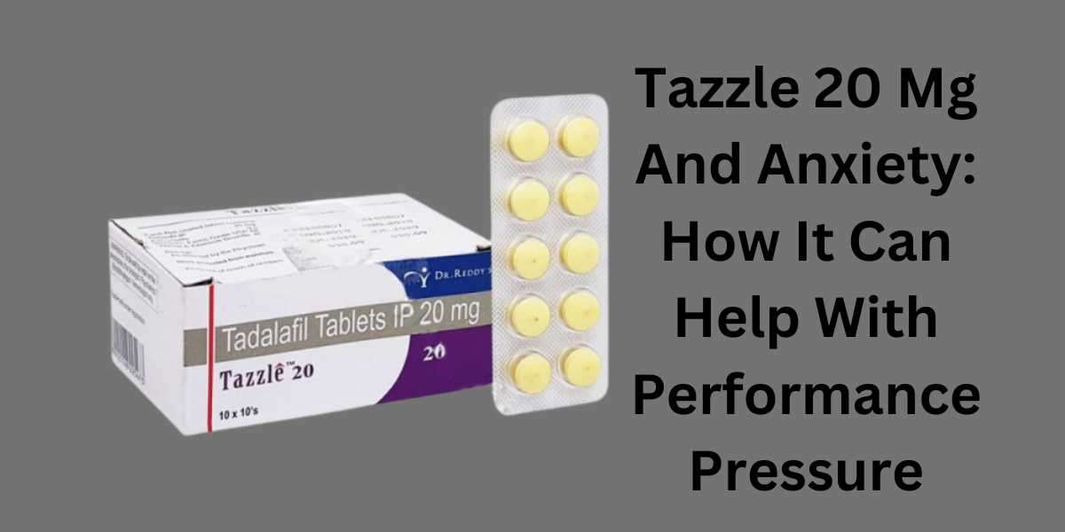 Tazzle 20 Mg And Anxiety: How It Can Help With Performance Pressure