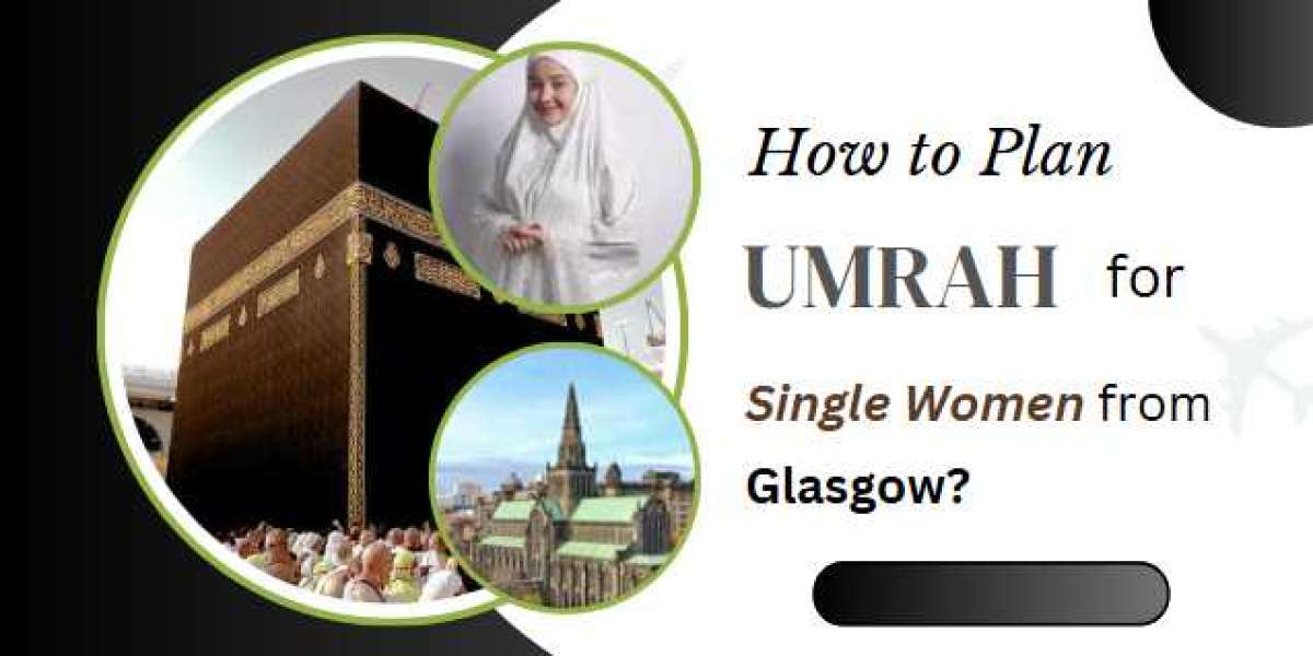 How to Plan Umrah for Single Women from Glasgow?