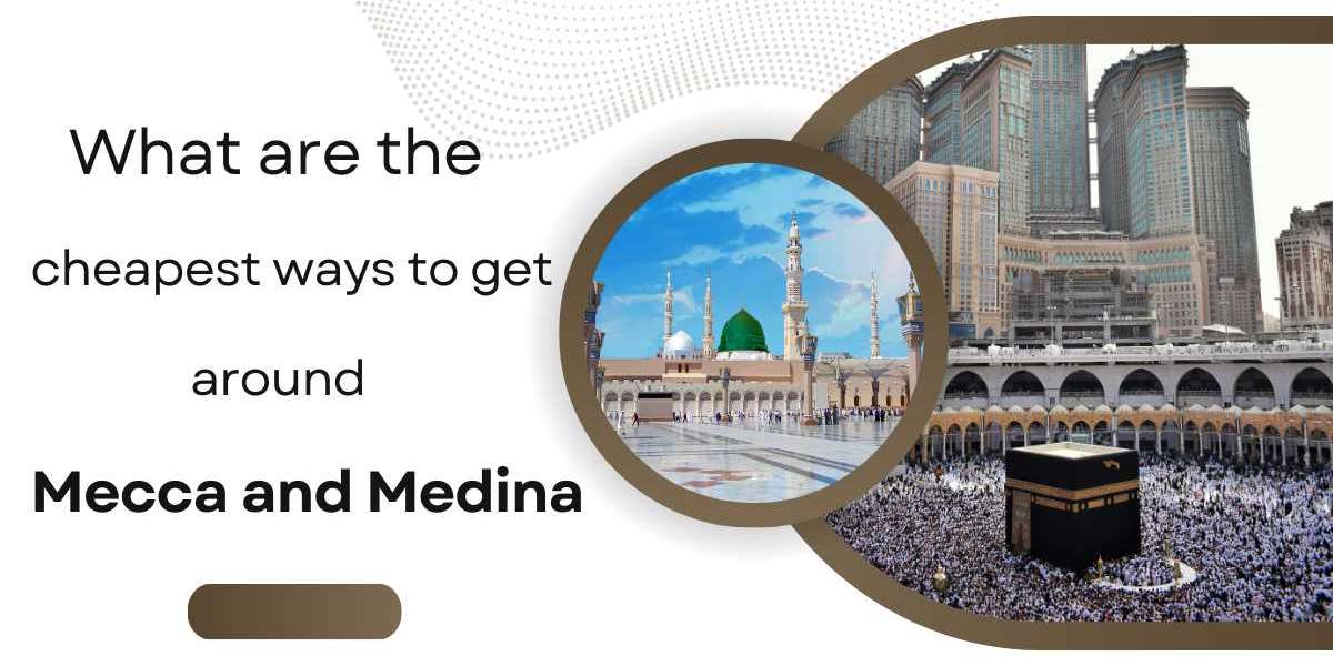 What are the cheapest ways to get around Mecca and Medina?