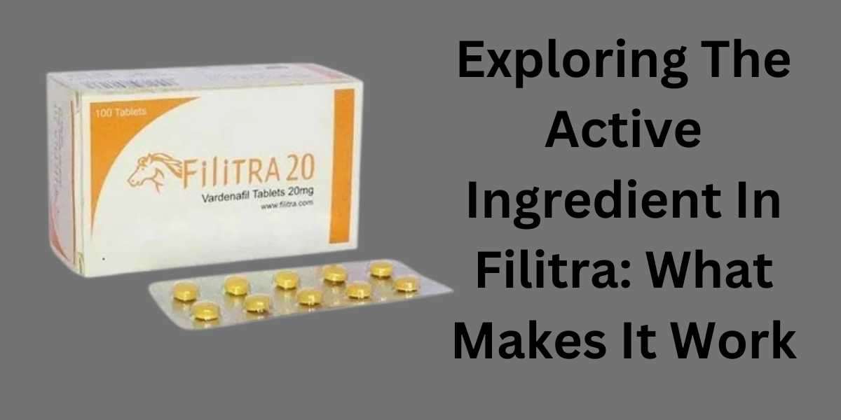 Exploring The Active Ingredient In Filitra: What Makes It Work