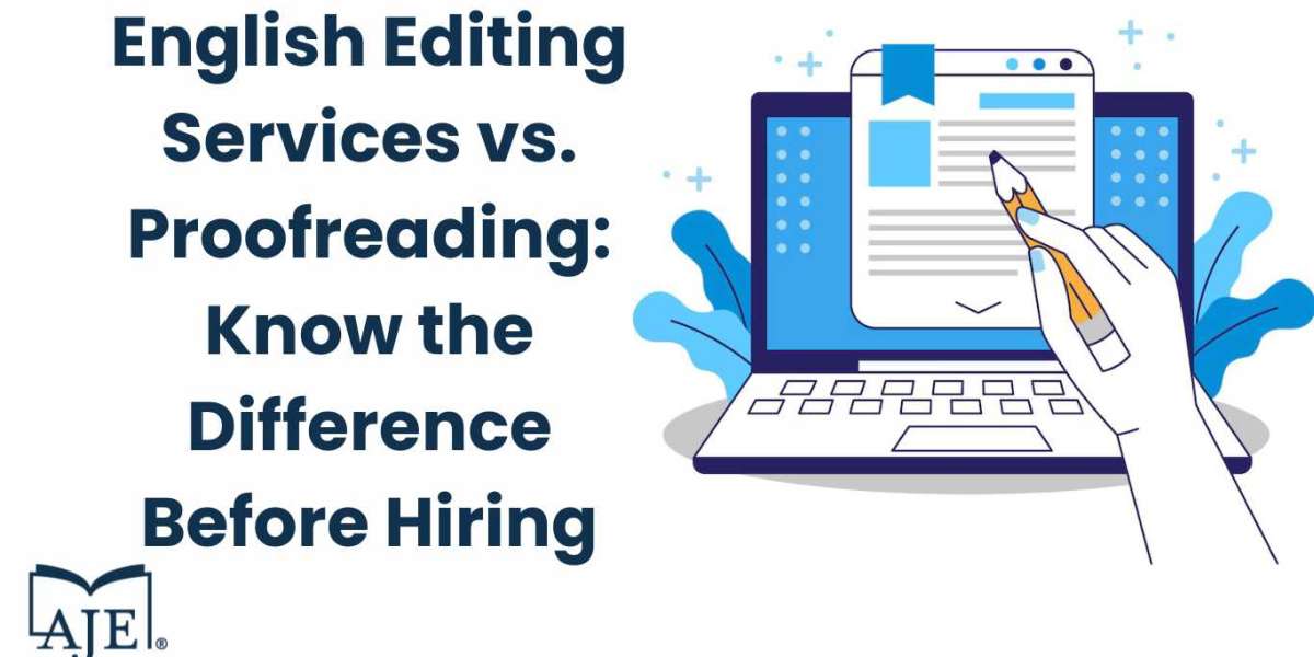 English Editing Services vs. Proofreading: Know the Difference Before Hiring