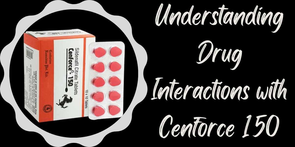 Understanding Drug Interactions with Cenforce 150