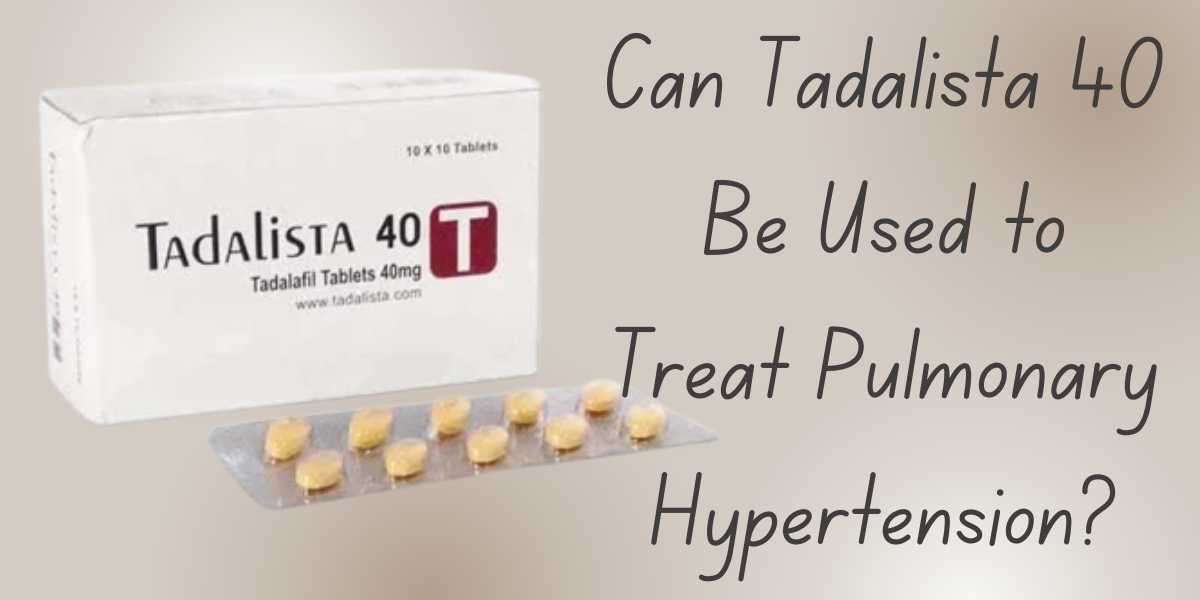Can Tadalista 40 Be Used to Treat Pulmonary Hypertension?
