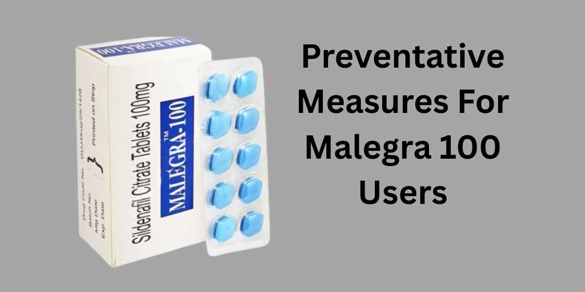 Preventative Measures For Malegra 100 Users