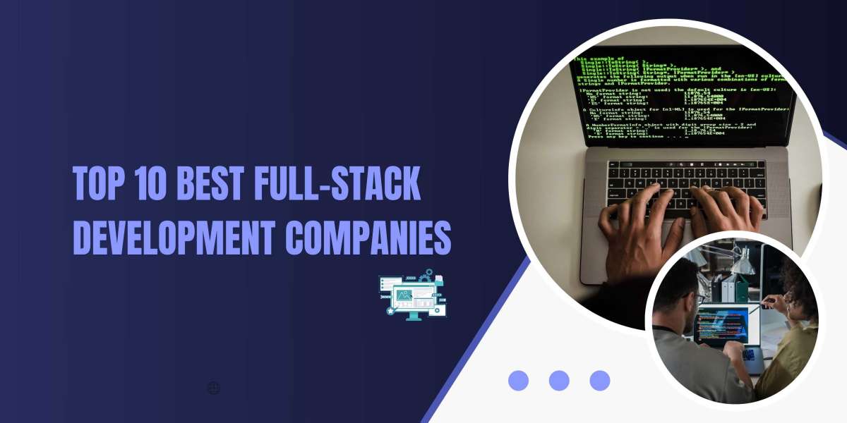 Top 10 Full-Stack Development Companies in the USA You Should Know
