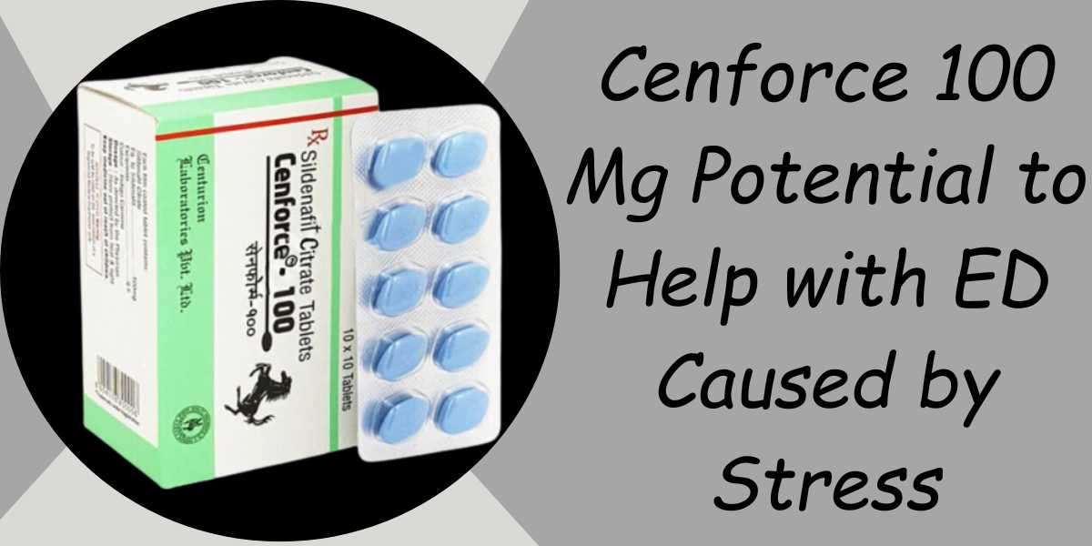 Cenforce 100 Mg Potential to Help with ED Caused by Stress